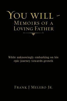 You Will - Memoirs of a Loving Father 1