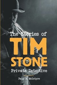 bokomslag The Stories of Tim Stone Private Detective