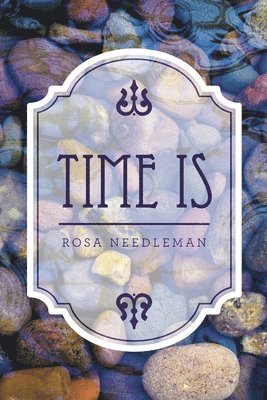 Rosa Needleman - Time Is, Häftad