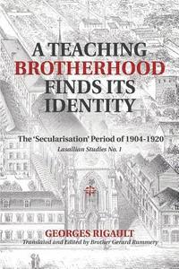 bokomslag A Teaching Brotherhood Finds Its Identity