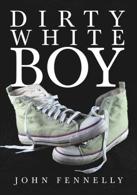 John Fennelly - Dirty White Boy, Häftad