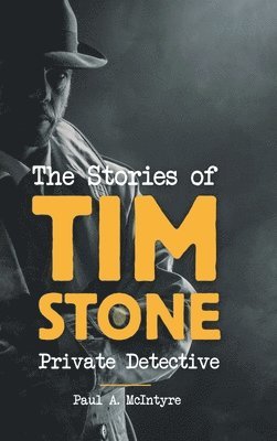 bokomslag The Stories of Tim Stone Private Detective