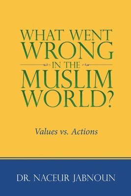 Naceur Jabnoun, Dr. Naceur Jabnoun - What Went Wrong in the Muslim World?, Häftad