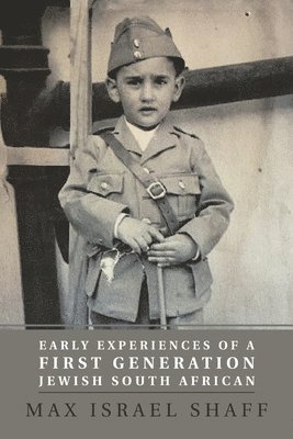 Early Experiences of a First Generation Jewish South African 1