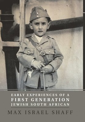 Early Experiences of a First Generation Jewish South African 1