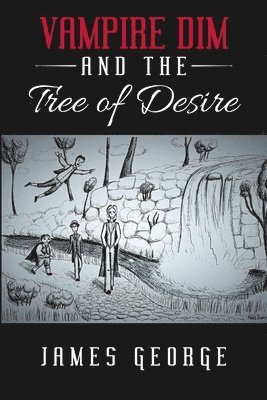 James George - Vampire Dim and the Tree of Desire, Häftad