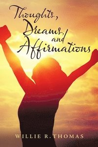 bokomslag Thoughts, Dreams, and Affirmations
