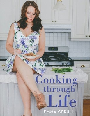 Emma Cerulli - Cooking through Life, Häftad