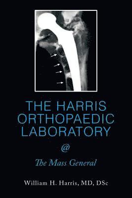 bokomslag THE HARRIS ORTHOPAEDIC LABORATORY @ The Mass General