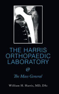 bokomslag THE HARRIS ORTHOPAEDIC LABORATORY @ The Mass General