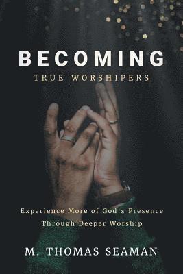 Becoming True Worshipers 1