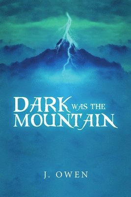 J Owen - Dark Was the Mountain, Häftad