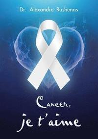bokomslag Cancer, je t'aime