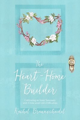 The Heart-Home Builder 1