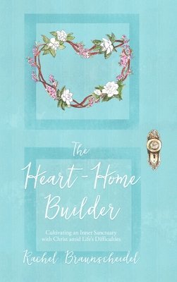 The Heart-Home Builder 1