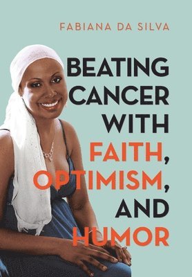 Beating Cancer with Faith, Optimism, and Humor 1