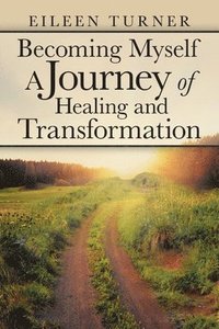 bokomslag Becoming Myself A Journey of Healing and Transformation