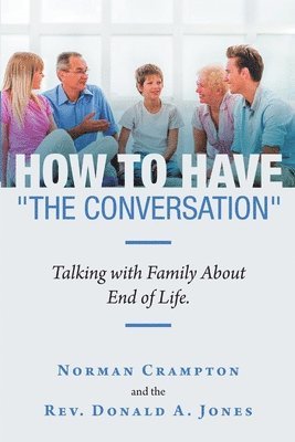Norman Crampton, Donald A Jones, Donald A. Jones, Rev. Donald A. Jones - How to Have "The Conversation", Häftad