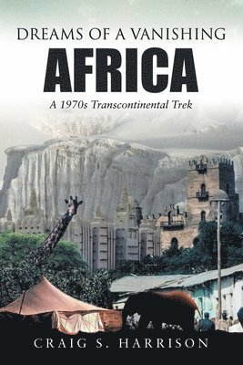 Craig S Harrison, Craig S. Harrison - Dreams of a Vanishing Africa, Häftad