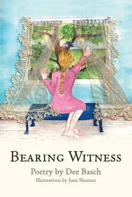 Dee Basch, June Shuman - Bearing Witness, Häftad