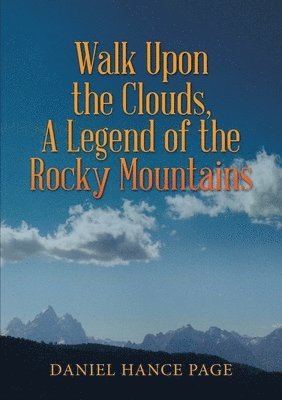 Walk Upon the Clouds, A Legend of the Rocky Mountains 1