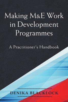 Making M&E Work in Development Programmes 1