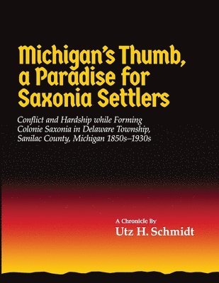 Michigan's Thumb, a Paradise for Saxonia Settlers 1