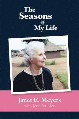 Janet E Meyers, Jennifer Rice, Janet E. Meyers - Seasons of My Life, Häftad