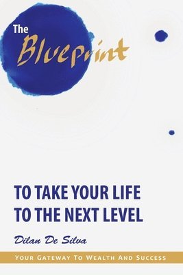 The Blueprint to Take Your Life to the Next Level 1