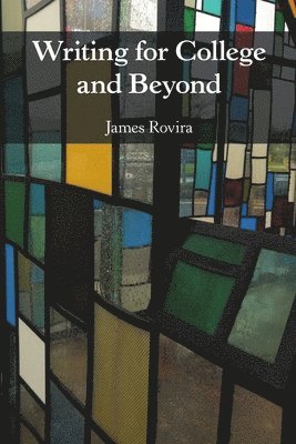 James Rovira - Writing for College and Beyond, Häftad