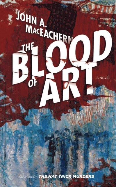 John A. Maceachern - The Blood of Art, Häftad