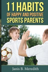 bokomslag 11 Habits of Happy and Positive Sports Parents