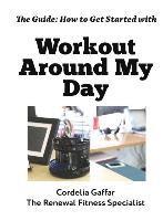 bokomslag The Guide: How to Get Started with Workout Around My Day