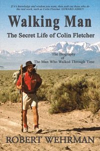 bokomslag Walking Man: The Secret Life of Colin Fletcher Volume 1
