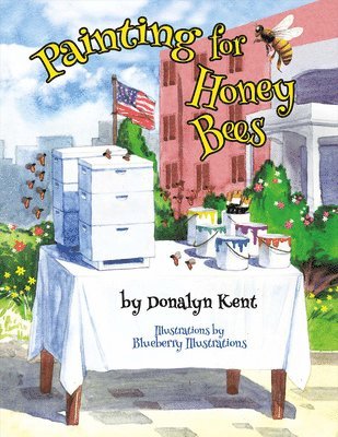 Donalyn Kent - Painting for Honey Bees, Häftad