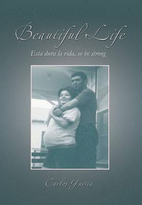 Carlos Garcia - Beautiful Life, Inbunden