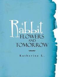 bokomslag Rabbit, Flowers, and Tomorrow