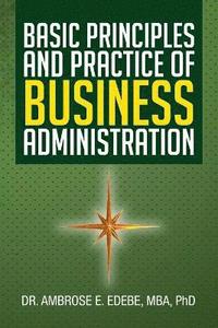 bokomslag Basic Principles and Practice of Business Administration