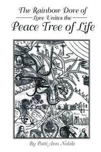 bokomslag The Rainbow Dove of Love Unites the Peace Tree of Life