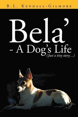 Bela' - A Dog's Life 1