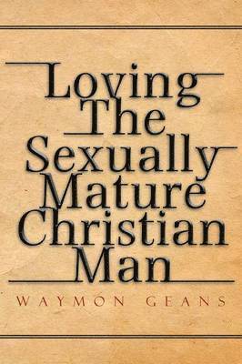 Loving The Sexually Mature Christian Man 1