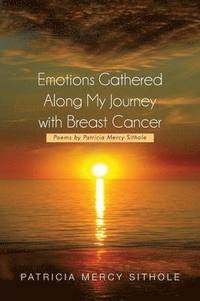 bokomslag Emotions Gathered Along My Journey with Breast Cancer