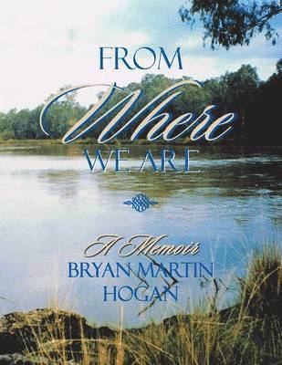 Bryan Martin Hogan - From Where We Are, Häftad