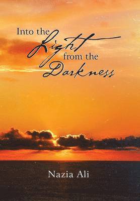 Nazia Ali - Into the Light from the Darkness, Inbunden