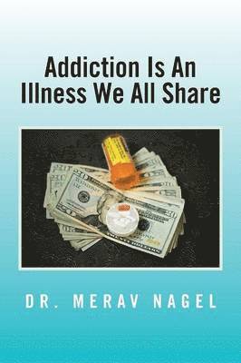 Merav Nagel - Addiction Is an Illness We All Share, Häftad