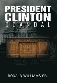 bokomslag President Clinton Scandal