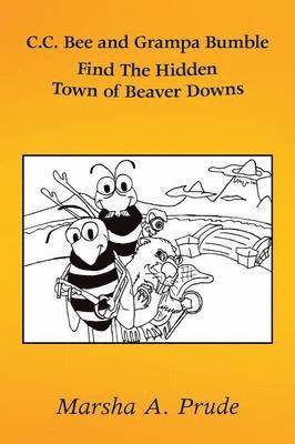 bokomslag C.C. Bee and Grampa Bumble Find the Hidden Town of Beaver Downs