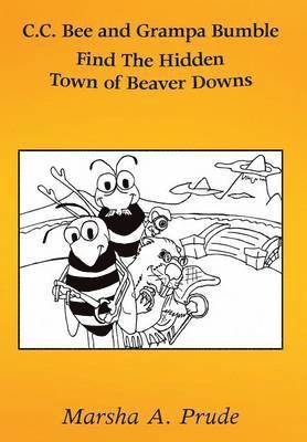 C.C. Bee and Grampa Bumble Find the Hidden Town of Beaver Downs 1