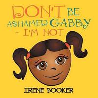 bokomslag Don't Be Ashamed Gabby - I'm Not