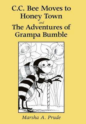 bokomslag C.C. Bee Moves to Honey Town and the Adventures of Grampa Bumble